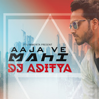 Aaja Ve Mahi (Remix)- DJ ADITYA by DJ ADITYA