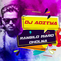 Rangilo Maro Dholna(Remix)-DJ ADITYA by DJ ADITYA