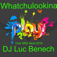 Club NRG Vol. 11 - Whatchulookinat by Luc Benech