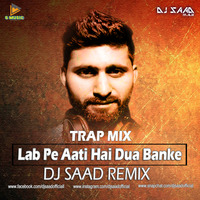 Lab Pe Aati Hai Dua Banke | Dj Saad Remix | 2019 by Saad Official