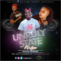 DJ BOKELO - UNRULY STATE THE MIXTAPE .1 by Pulalah Master