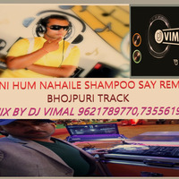 BANI HUM NAHAYE SHAMPOO SAY DESI BHOJPURI MIX BY DJ VIMAL 9621789770 by Dj Vimal