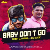 Baby Don't Go REMIX Dj Nishil & Dj Slide by Shubhakar Nayak