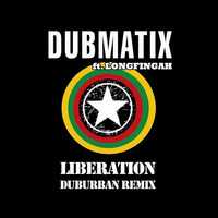 Dubmatix - Liberation Ft Longfingah (Duburban Remix) FREE by Duburban Poison
