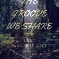 The Groove We Share(010) Pres Paranoid Soul{Guest Mix}  by Mo Modise