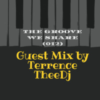 The Groove We Share Guestmix ByTerrence Thee DJ by Mo Modise