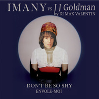 Don't be so shy Vs Envole Moi by Dj Max Valentin