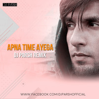 Apna Time Ayega(Gully Boy) Dj Parsh Remix by Ðj Parsh