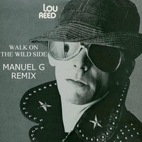 Lou Reed - Walk On The Wild Side - Manuel G  Remix - by Manuel G