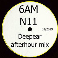 6AM series N11 (afterhour mix) by Deepear