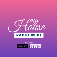 My House Radio #001 (Danze Ft Sëven) by Danze