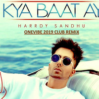 KYA BAAT AY - ONEVIBE 2019 CLUB REMIX by ONEVIBE