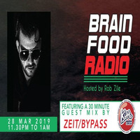 Brain Food Radio hosted by Rob Zile/KissFM/28-03-19/#3 ZEIT/BYPASS (GUEST MIX) by Rob Zile