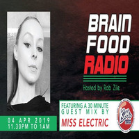 Brain Food Radio hosted by Rob Zile/KissFM/04-04-19/#3 MISS ELECTRIC (GUEST MIX) by Rob Zile