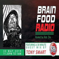 Brain Food Radio hosted by Rob Zile/KissFM/30-05-19/#3 TONY SMART (GUEST MIX) by Rob Zile
