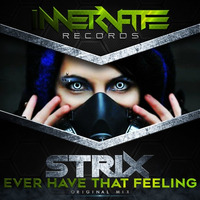 STRIX - Ever Have That Feeling (Original Mix) [F/C Innervate Digital] by J.K.O / STRIX