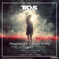 J.K.O - Dreaming Of A Better World (Dreaming of a Better World EP) [TiOS Digital] by J.K.O / STRIX