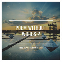 Poem Without Words 2 ( Abel Blanes  Remix 2019 ) by Abel Blanes
