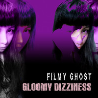 02 - Gloomy Dizziness (Feat Mist Spectra) by Filmy Ghost (Sábila Orbe) [░░░👻]