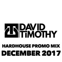 David Timothy - Hardhouse  Promo Mix December 2017 by David Timothy DJ