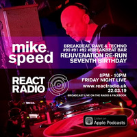 Mike Speed | React Radio Uk | 220319 | FNL | 8-10pm | Rejuve 7 Re-Run | Breakbeat House | Show 62 by dj mike speed