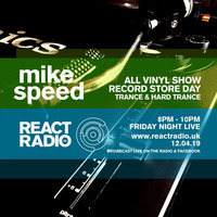 Mike Speed | React Radio Uk | 120419 | FNL | 8-10pm | All Vinyl Record Store Day | Trance | Show 63 by dj mike speed