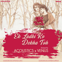 Acoustics X Venus-Ek Ladki Ko Dekha Remix by Recover Music