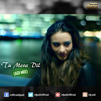 Tu Mera Dil (ADI MIX) by DJ ADI