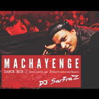 MACHAYENGE (Dance Mix) DJ SARFRAZ by DJ SARFRAZ
