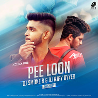 Pee Loon (Mashup) - DJ Smoke B &amp; DJ Ajay Ayyer by Dj Ajay Ayyer