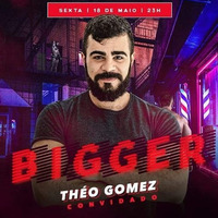 THEO GOMEZ - #BIGGER PARTY by Théo Gomez