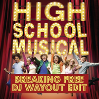 High School Musical - Breaking Free (DJ WayOut Edit Sander Schouwenaars Bootleg) by DJ WayOut