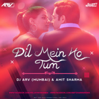 Dil Mein Ho Tum (Remix) DJ ARV (Mumbai) X Amit Sharma by Arvind Rathod