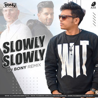 SLOWLY SLOWLY - REMIX - DJ BONY by DJ BONY