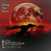 The Tempus Collective - Blood Red Moon by El Greebo & The Tempus Collective
