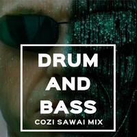 Drum and Bass Cozi SAWAI Mix by Cozi SAWAI