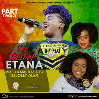 PART 2 (TWO) THE BEST OF ETANA-DJ JOLLY ALEX by DJ JOLLY ALEX