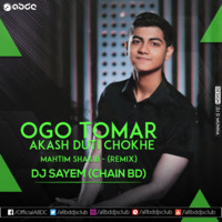 Ogo Tomar Akash Duti Chokhe  - Mahtim Shakib (DJ Sayem Chain BD) Remix by ABDC