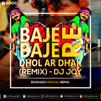 Baje Re Baje Dhol Ar Dhak (Remix) -DJ Joy by ABDC