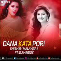 DANA KATA PORI - SHISHIR (MALAYSIA) & DJ HRIDOY REMIX  by ABDC