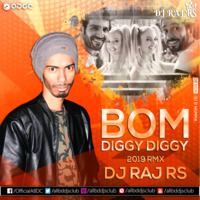 Bom Diggy Diggy (2K19 RMX) - DJ RAJ RS by ABDC