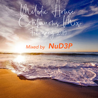 Melodic House Continuous Mix February 2019 by NuD3P