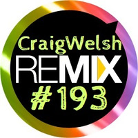 DJ CraigWelsh ReMIX #193 [PODcast] by DJ CraigWelsh