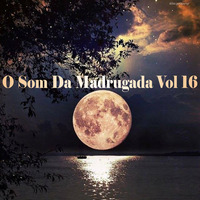 O Som Da Madrugada Vol 16 (The Sound Of Dawn) by Alexandre Do Vale