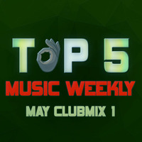 TOP 5 MUSIC WEEKLY MAY CLUBMIX 1 || 2019 by DJ Femix