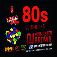 I Love 80's Mix Volume 2 by Dj Mixmaster Brown