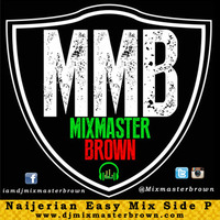 Dj Mixmasterbrown - Naijerian Easy Mix Side P by Dj Mixmaster Brown