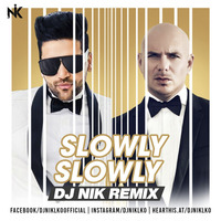 SLOWLY SLOWLY (REMIX) - DJ NIK by DJ NIK