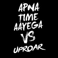 Apna Time Aayega Vs Uproar Edit (DJ JARVIS) by JARVIIS