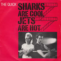 The Quick -  Sharks are cool jets are hot   by Djreff